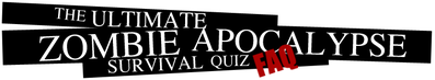 Ultimate Zombie Apocalypse Survival Quiz